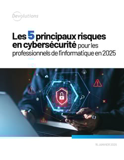 Les 5 principaux risques en cybersécurité pour les professionnels de l'informatique en 2025
