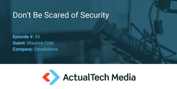 Don’t Be Scared of Security