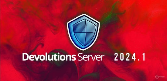 What's new in devolutions server 2024.1 blog
