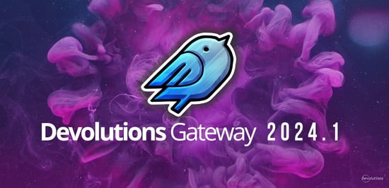 What's new in devolutions gateway 2024.1 blog