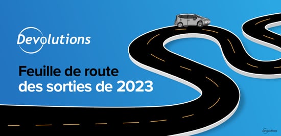 Feuille de route 2023 Devolutions blogue