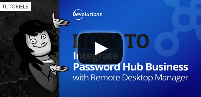 Comment intégrer facilement Devolutions Hub à Remote Desktop Manager