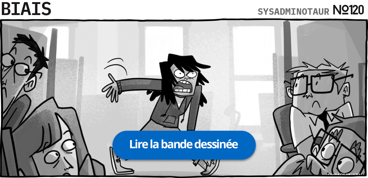 Sysadminotaur #120 : Biais