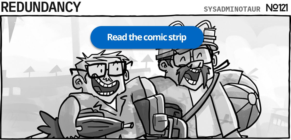 Sysadminotaur #121 - Redundancy