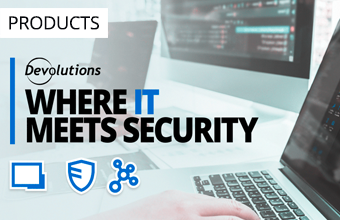 A Closer Look at the Benefits of Integrating Devolutions’ Solutions