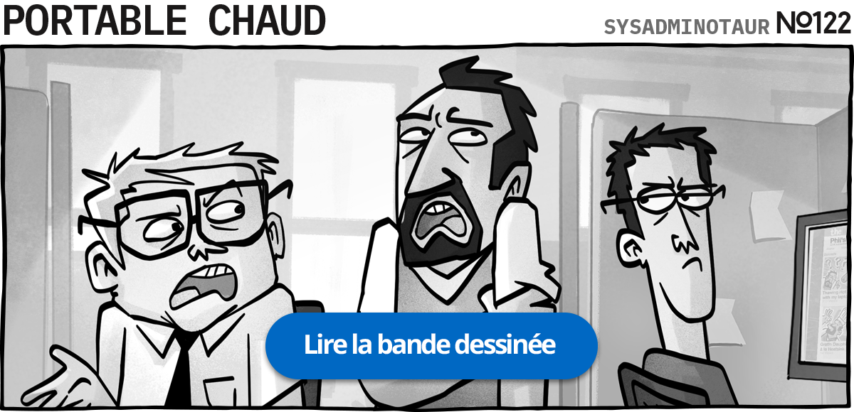 Sysadminotaur #122 : Portable Chaud