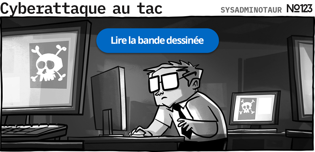 Sysadminotaur #123 : Cyberattaque-au-tac