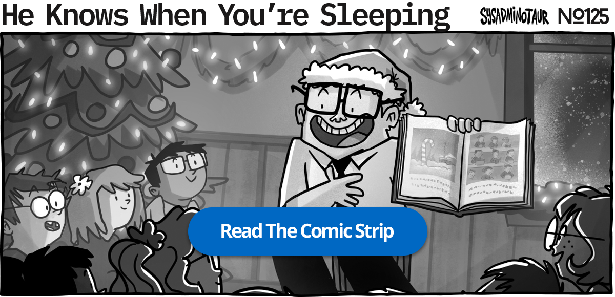 Sysadminotaur #125 - He Knows When You're Sleeping