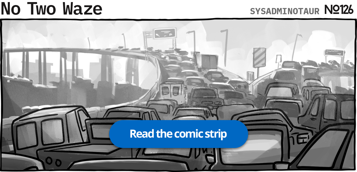 Sysadminotaur #126 - No two Waze