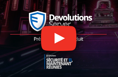 Devolutions Server - Accès privilégié et gestion des sessions pour les PME
