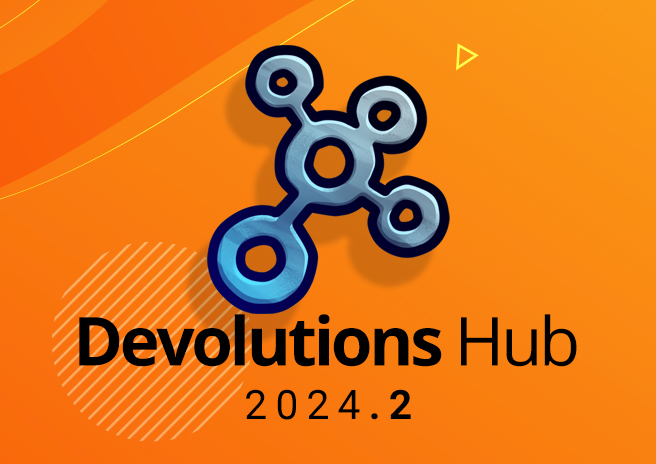 What's New in Devolutions Hub Business - 2024.2