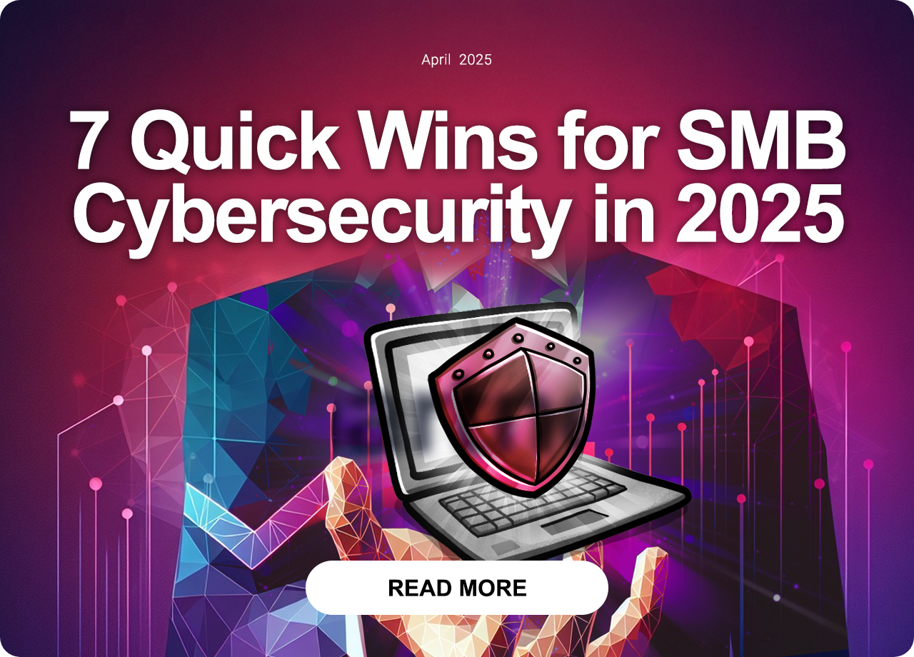 White Paper : 7 Quick Wins for SMB Cybersecurity in 2025