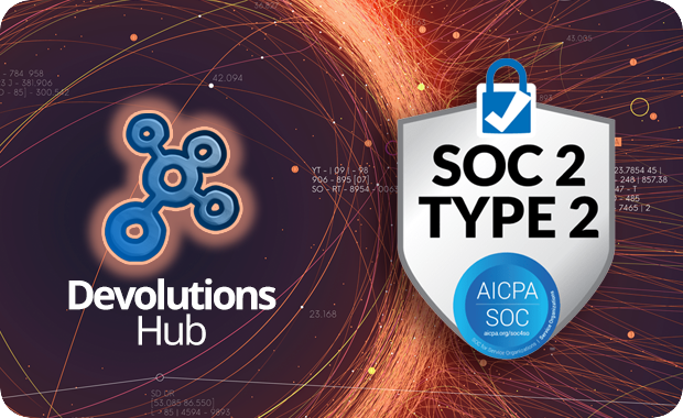 Devolutions renouvelle le rapport SOC 2 Type II pour Hub Business et Hub Personal 
