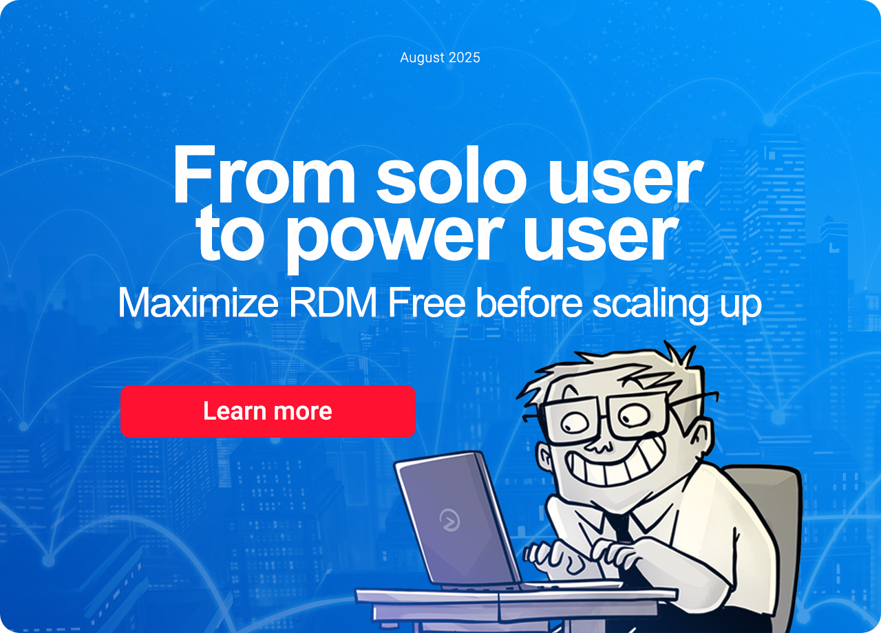 From solo user to power user: Maximize RDM Free before scaling up