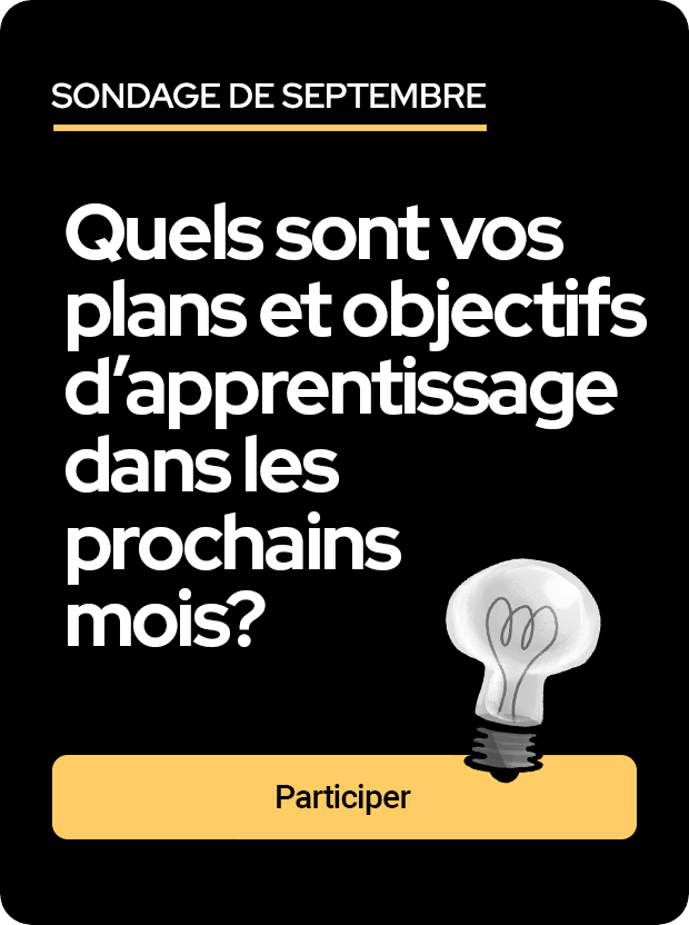 Question du sondage de septembre : Quels sont vos plans et objectifs d’apprentissage dans les prochains mois?