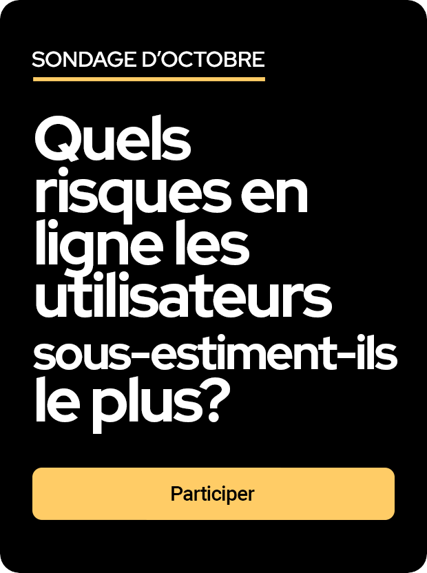 Question du sondage d’octobre : Quels risques en ligne les utilisateurs sous-estiment-ils le plus?