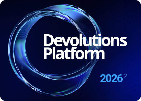 What's New in the Devolutions Platform 2026.2