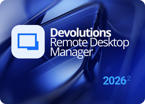 Nouveautés de Remote Desktop Manager 2026.2