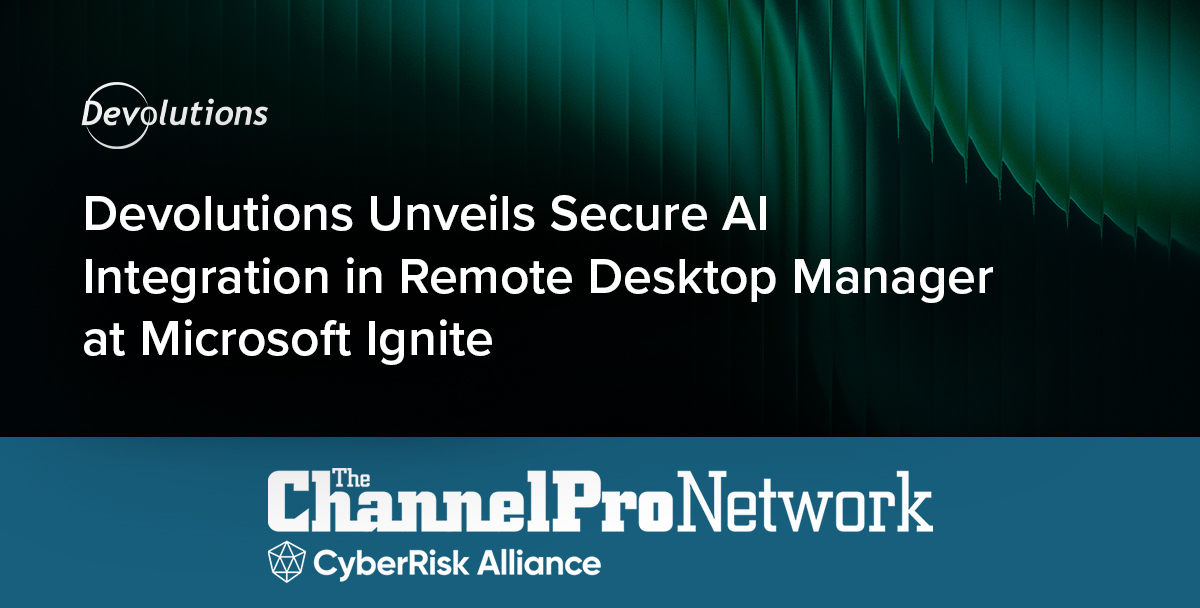 Devolutions Unveils Secure AI Integration in Remote Desktop Manager at Microsoft Ignite