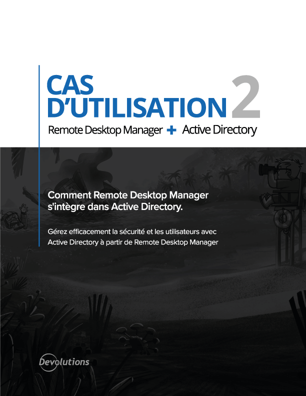 Devolutions Server Cas d'utilisation